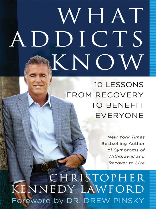 Title details for What Addicts Know by Christopher Kennedy Lawford - Available